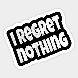 Vintage Funny I Regret Nothing Sticker